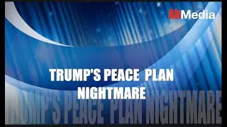 TRUMP'S PEACE PLAN NIGHTMARE