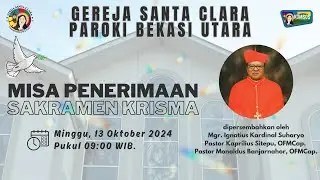 Misa Penerimaan Sakramen Krisma | Minggu 13 Oktober 2024