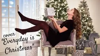 ''Everyday is Christmas'' // cover by Анастасия Гладилина