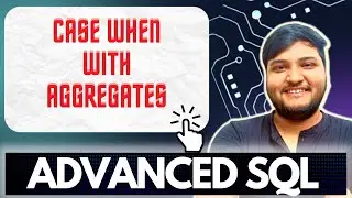 CASE WHEN END STATEMENTS with  Aggregates Group by IN SQL | Advanced SQL | Ashutosh Kumar
