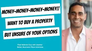 MONEY MONEY MONEY-Want to buy a property but unsure of your options
