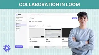 Collaboration in Loom - Complete Loom course (4/6)