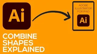 ADOBE ILLUSTRATOR FOR IPAD - VIDEO 14 - COMBINE SHAPES EXPLAINED
