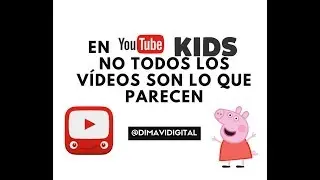 Youtube Kids no es la niñera de nuestros hijos.