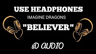 Believer - Imagine Dragons (8D audio)