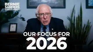 Our Focus for the New Year 2026 | Sen. Bernie Sanders