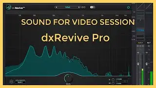 Sound for Video Session: dxRevive Pro update & Q&A