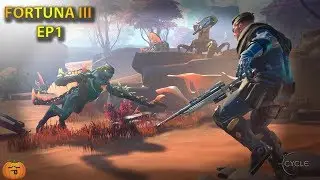 The Cycle (FORTUNA III) PvEvP EP1!