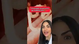 OS 7 PRINCIPAIS ASSASSINOS DE PARASITAS! #dicas #saúde #curiosidade