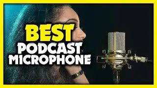 Podcast Microphone - Top 5 Best Podcast Microphones 2023