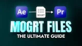 The ULTIMATE Guide to Creating MOGRT Files in After Effects