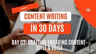 Day 03: Crafting Engaging Content - Style & Voice | Learn Content Writing in 30 Days #contentwriting