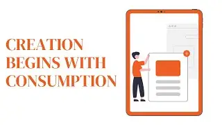 Creation Begins With Consumption