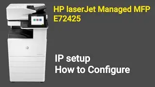 Hp LaserJet Managed MFP E72425 How to Configure Ip setting