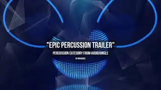 Epic Percussion Trailer - Music from Audiojungle