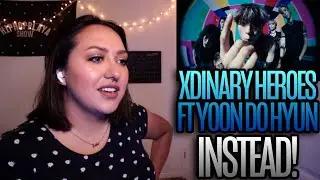 Xdinary Heroes "iNSTEAD! (Feat. YB Yoon Do Hyun)" MV Reaction