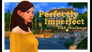 THE SIMS 4 | PERFECTLY IMPERFECT CHALLENGE | ПРЕКРАСНО НЕСОВЕРШЕННА