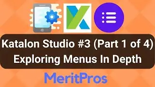 Katalon Studio Menus In Depth - Exploring UI (Part 1 of 4) - Katalon Studio Tutorial #3