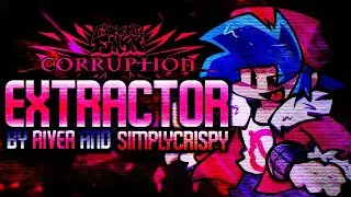 Friday Night Funkin': Corruption - EXTRACTOR (Ft. SimplyCrispy)