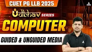 CUET PG LLB 2025 | Guided and Unguided media For CUET PG LLB | CUET Computer Class By Mayank Sir
