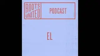 EL — Roots United Podcast 012