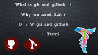 What is git and github  ?  |  Why we need that ?     |  D  /  W git and github