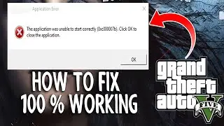 GTA V The Application was unable to start correctly (0xc00007b) - FIX
