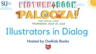 Illustrators in Dialog | Owlkids x SLJ Picture Book Palooza 2023