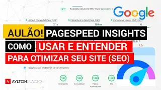 O que é PAGESPEED INSIGHTS e como usar para otimizar seu site (SEO)
