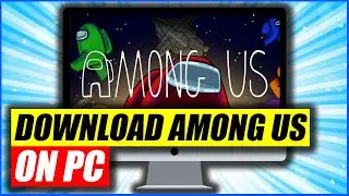 How To Download and Play Among Us on PC | Among Us PC