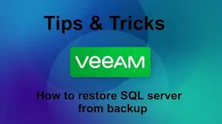 Veeam 12 Tips & Tricks -  How to restore SQL database from backup