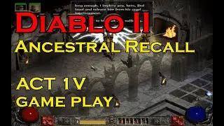 Diablo II  Expansion Set  Ancestral Recall Game Play Act IV