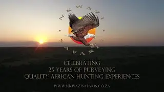 HUNT SOUTH AFRICA 2024 - Nkwazi Safaris Outfitters -  25 Years of Purveying Fine African Experiences
