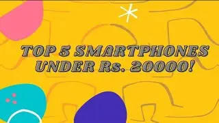 TOP 5 SMARTPHONES UNDER Rs.20,000 | BEST PICKS OF APRIL 2021