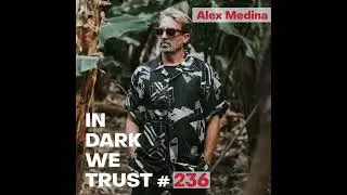 Alex Medina - IN DARK WE TRUST #236