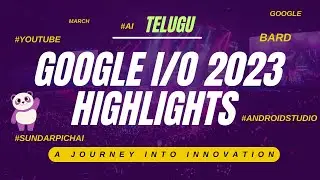 Recap: Google I/O 2023 Highlights - A Journey into Innovation
