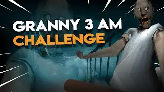 GRANNY 3 AM CHALLENGE | Playing GRANNY at 3am (GRANNY WEEK)