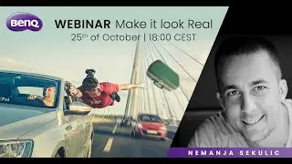 Webinar: Make it look Real with BenQ Ambassador Nemanja Sekulic