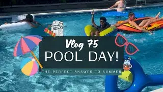 EPIC Pool Party and BBQ to beat the summer HEAT | Vlog 75