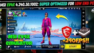MSI Ev4X 4.240.30.1002: Super Optimized Emulator For Low End Pc