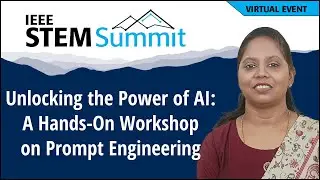 Unlocking the Power of AI: A Hands-On Workshop on Prompt Engineering | IEEE STEM Summit 2025