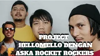 PROJECT HELLOMELLO DENGAN ASKA ROCKET ROCKERS | ARISAN CERITA