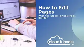 How To Edit Your Pages With The Cloud Funnels Page Builder