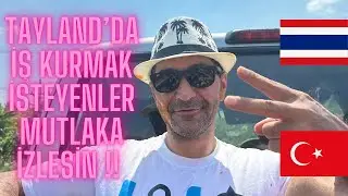 TAYLAND’DA İŞ KURMAK İSTEYENLER MUTLAKA İZLESİN !!