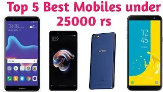 Top 5 Mobiles Under 25000 RS