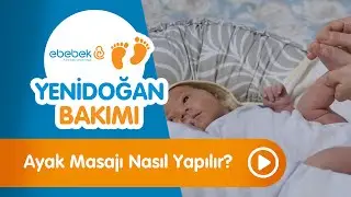 Bebek Ayak Masajı Nasıl Yaptırılır? - Yenidoğan Bakımı