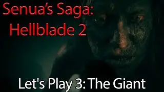 Senua’s Saga: Hellblade 2 - Let's Play 3: The Giant