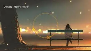 『纯音乐』Otokaze - Mallow Flower
