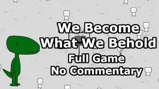 We Become What We Behold (Full Game, No Commentary)