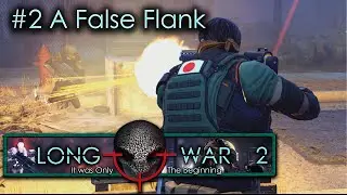 #2 A False Flank - Humanity's Embers - Xcom Long War 2 L/I